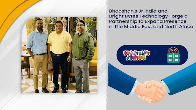 Bhooshan's Jr India and Bright Bytes Technology Forge a Partnership to Expand Presence in the Middle East and North Africa